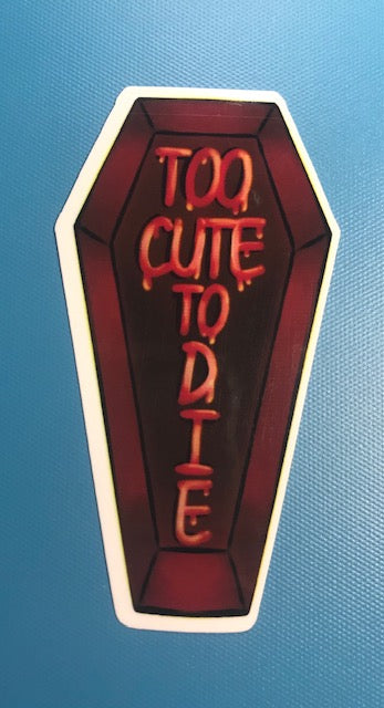 regular or holographic- Too cute to die