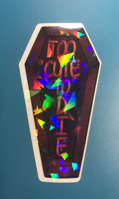 regular or holographic- Too cute to die